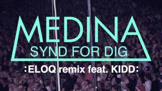 Medina  quotSynd for digquot ELOQ remix feat KIDD  labelmade 2011 [upl. by Furtek]