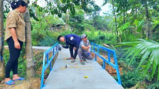 The process of completing the safety railing with the help of the neighbor boy TUs dream bridge [upl. by Alyled804]