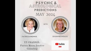 May 2024 Psychic amp Astrological Predictions with Patricia Monna and Susan Reynolds astrology [upl. by Villiers]