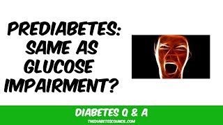 Is Prediabetes The Same Thing As Impaired Glucose Tolerance Or Impaired Fasting Glucose [upl. by Veleda]