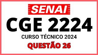 PROVA DO SENAI CGE 2224  PROCESSO SELETIVO SENAI 2024  CURSO TÉCNICO  QUESTÃO 26 [upl. by Asilenna]