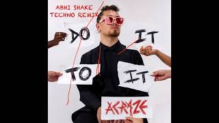 ACRAZE  Do It To It  Abhi Shake Melodic Techno Remix [upl. by Rubio]