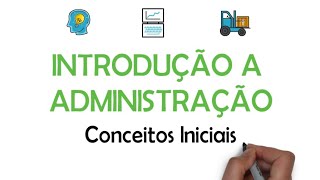 INTRODUÇÃO A ADMINISTRAÇÃO  Conceitos Iniciais [upl. by Clellan]