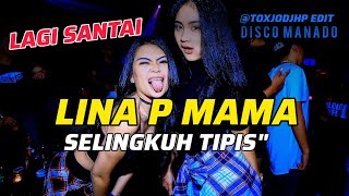 DJ MANADO LINA P MAMA SELINGKUH TIPIS TIPIS 🤣 [upl. by Sybley]