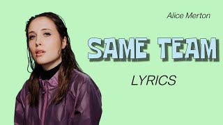 ALICE MERTON  SAME TEAM  LYRICS [upl. by Relyc]