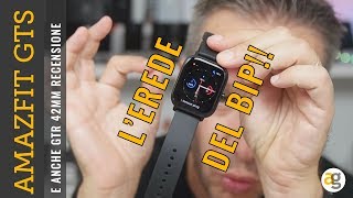 RECENSIONE Amazfit GTS DEGNO EREDE DEL BIP e GTR 42mm [upl. by Suollecram]