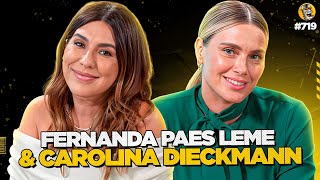 FERNANDA PAES LEME amp CAROLINA DIECKMANN  Podpah 719 [upl. by Edelsten]