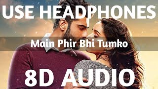 Main Phir Bhi Tumko Chahunga 8D AUDIO  Arijit Singh  Arjun Kapoor Shraddha Kapoor  3d duniya [upl. by Gladine]