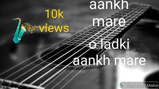 Aankh mare o ladki ankh mare full song [upl. by Benito394]