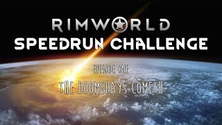 RimWorld  EP 1  The Doomsday Cometh  Speedrun Challenge [upl. by Enyrehtac548]