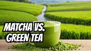 Matcha vs Green Tea Whats the Difference [upl. by Hashimoto]