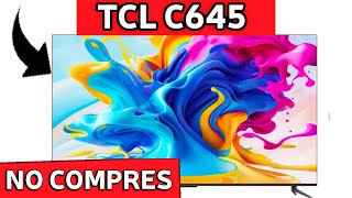 NO COMPRES el TCL C645 Sin Ver Este Video [upl. by Cointon]