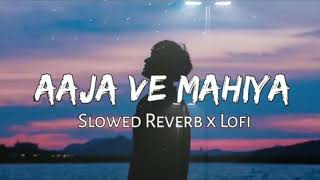 Aaja ve Mahiya Hindi song slowed amp Revarb Most beautiful song🥰😍 lofisong [upl. by Welford141]