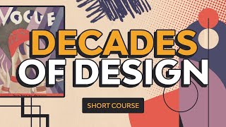 Design Styles Across the Decades  Short Course [upl. by Seuqcaj265]