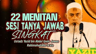 22 MENIT SESI TANYA JAWAB SINGKAT  Ustadz Yazid bin Abdul Qadir Jawas Rahimahullahu ta’ala [upl. by Aineval]