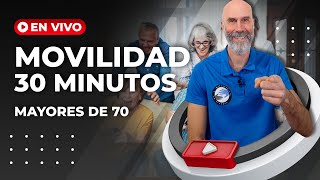 🔴 Rutina de MOVILIDAD para MAYORES DE 70  En vivo 30 minutos [upl. by Ap832]