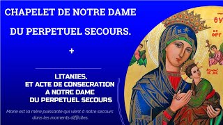 CHAPELET DE NOTRE DAME DU PERPETUEL SECOURS  LITANIES amp ACTE DE CONSECRATION🙏 [upl. by Abrams]