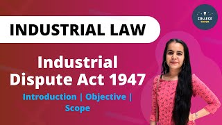 Industrial Dispute Act 1947  PART 1  Introduction  Objective  Scope  Industrial Law [upl. by Joab]