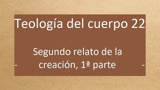 Teología del cuerpo 22 2º relato de la creación 1 Antropología adecuada bíblica teológica [upl. by Stone]