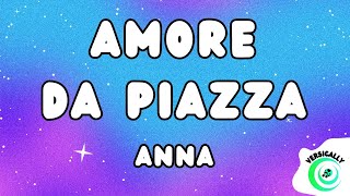 Anna  AMORE DA PIAZZA TestoLyrics [upl. by Salahcin]