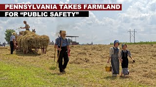 Pennsylvania Takes Farm Land for the quotPUBLIC SAFETYquot [upl. by Tdnerb237]