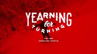 YEARNING for TURNING Vol5 HOKKAIDO HUSTLE [upl. by Hutchings]