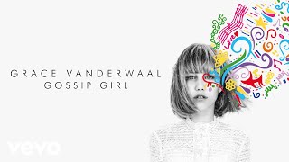 Grace VanderWaal  Gossip Girl Audio [upl. by Edna]