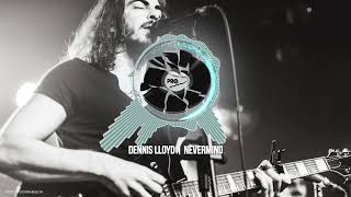 DENNIS LLOYD  NEVERMIND [upl. by Eimyaj]