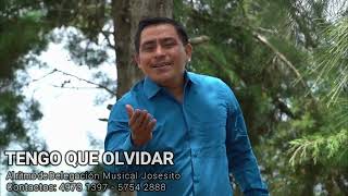 TENGO QUE OLVIDAR Delegación Musical JOSESITO OFICIAL [upl. by Urina247]