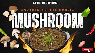 Sauteed Butter Garlic Mushrooms  Taste of Cooking [upl. by Cochrane]