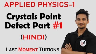 Crystals Point Defect Part 1  Applied Physics 1 Lectures In Hindi [upl. by Kosse]