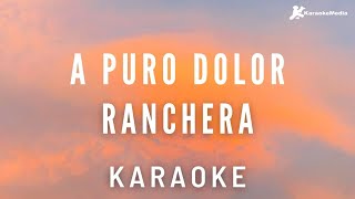 A Puro Dolor Karaoke  Ranchera Tono Femenino [upl. by Donaghue288]