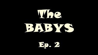 The BABYS  Ep 2 [upl. by Gravante192]