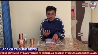 PRESS STATEMENT BY DAWA TSERING PRESIDENT ALL ZANSKAR STUDENTS ASSOCIATION JAMMU [upl. by Granniah]