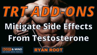 Best TRT AddOns  Mitigate Side Effects From Testosterone  Ryan Root [upl. by Bendite545]