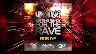 Getting Ready For The Rave Vol 7  Rob IYF [upl. by Erdnaek273]