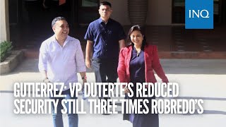 Gutierrez VP Duterte’s reduced security still three times Robredo’s [upl. by Yong]