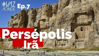 Persépolis a Cidade Histórica dos Persas  IRÃ Ep7 [upl. by Ailatan]