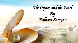 Play 3 The Oyster and the Pearl By William Saroyan  Main Idea and Setting [upl. by Esbensen]