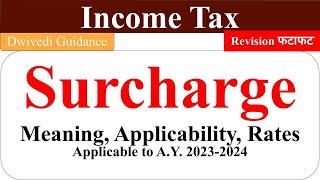 Surcharge surcharge kya hota hai surcharge in income tax surcharge applicability surcharge rates [upl. by Enaujed]