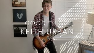 quotGood Thingquot Guitar Solo Cover  Keith Urban [upl. by Arde]