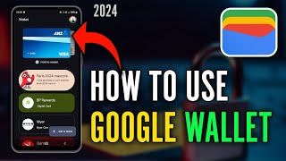 How to Use Google Wallet 2024  Using Google Wallet to Tap and Pay [upl. by Andree]