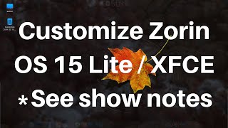 Customize Zorin OS 15 Lite  XFCE See show notes click show more [upl. by Calder522]