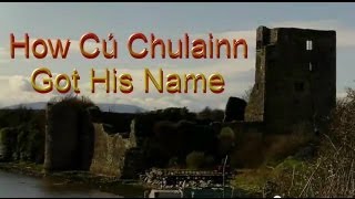 How Cú Chulainn Got His Name  A Legend from Ancient Ireland [upl. by Groos12]