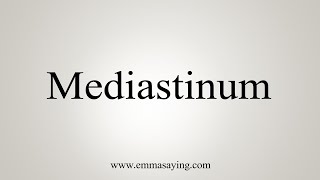 How To Say Mediastinum [upl. by Ahtimat]