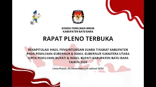 RAPAT PLENO TERBUKA REKAPITULASI HASIL PENGHITUNGAN SUARA TINGKAT KAB BATU BARA PILKADA TAHUN 2024 [upl. by Llerej]