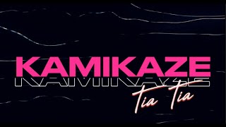 Kamikaze  Tia Tia Official Lyric Video [upl. by Augie735]