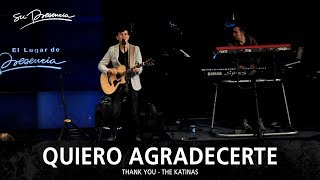 Quiero Agradecerte  Su Presencia Thank You  The Katinas  Español [upl. by Atiekan]