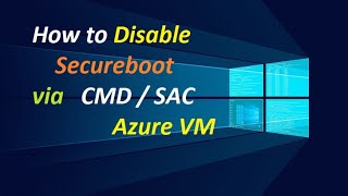 How to Disable Secureboot on Azure VM using CMDSAC  Windows Server 20192022  Serial Console [upl. by Anilev]