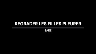 Regarder les filles pleurer Saez  Paroles [upl. by Ojela42]